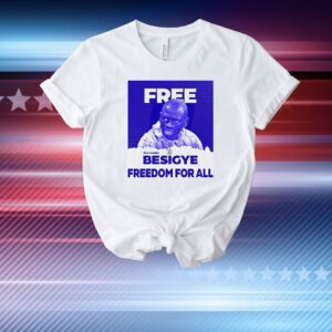 Free Besigye freedom for all T-Shirt