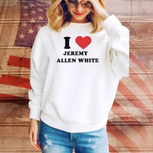 I love Jeremy Allen White Tee Shirt