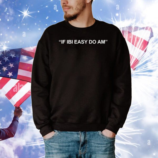 If ibi easy do am T-Shirt