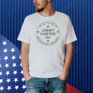 I’m nuts about Jimmy Carter for bicentennial president Shirt