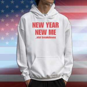 New year new me ntal breakdowns T-Shirt