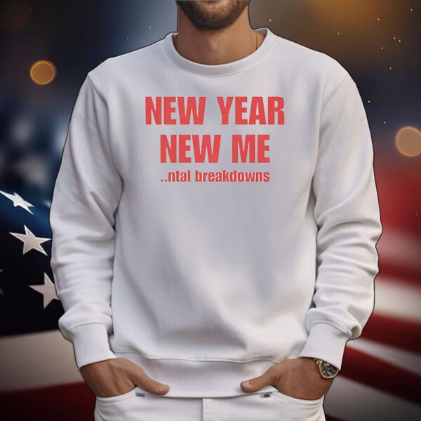 New year new me ntal breakdowns T-Shirt