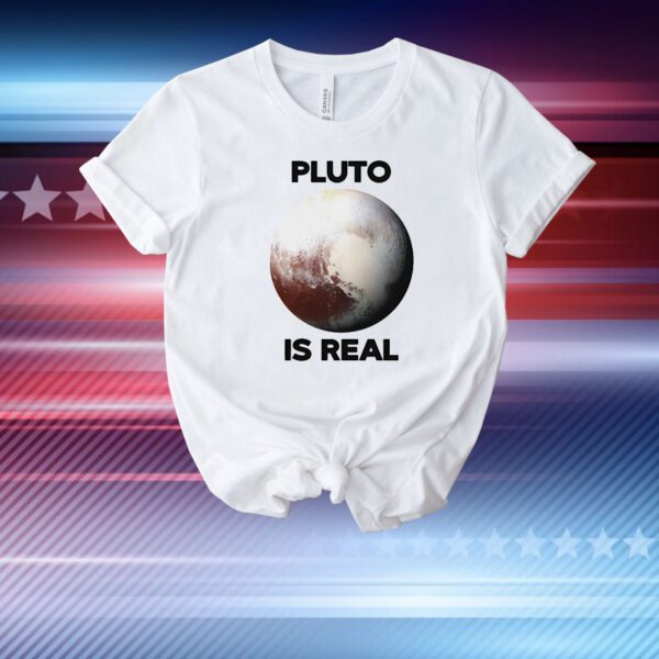 Pluto is real T-Shirt