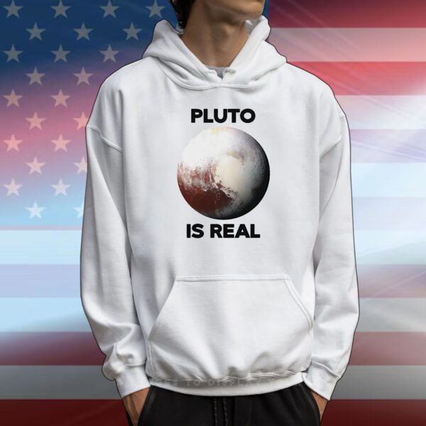 Pluto is real T-Shirt