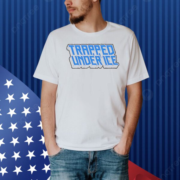 Trapped under ice Shirt