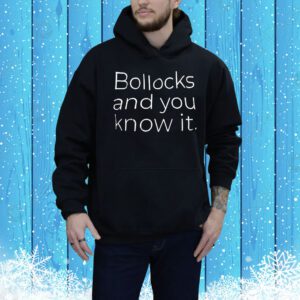 Bollocks and you know it Tee Shirt