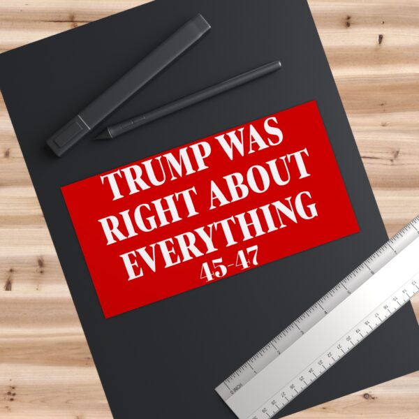 Trump Was Right About Everything Bumper Stickers