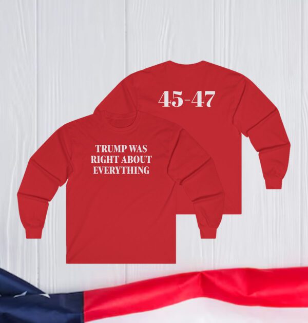 Donald Trump Was Right About Everything T-Shirt