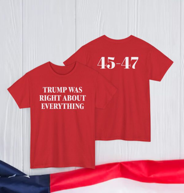 Donald Trump Was Right About Everything T-Shirt