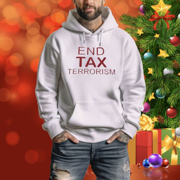 End tax terrorism Tee Shirt