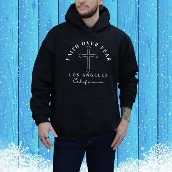 Faith Over Fear Los Angeles California Tee Shirt