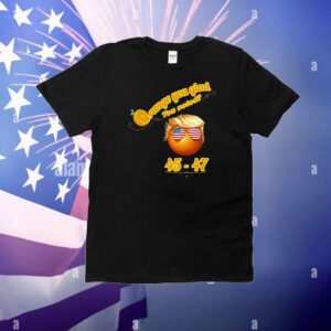 Funny Orange You Glad You Voted? Trump 45-47 T-Shirt