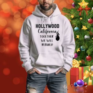 Hollywood California Together We Will Rebuild Tee Shirt