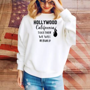 Hollywood California Together We Will Rebuild Tee Shirt