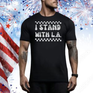 I Stand With L.A. Tee Shirt