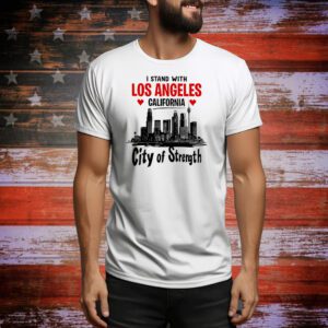 I Stand With Los Angeles California City Of Strength Tee Shirt