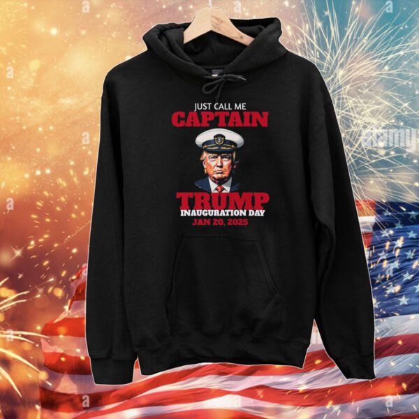 Just Call Me Captain Trump Inauguration Day Jan 20, 2025 T-Shirt