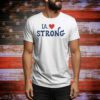 L.A. Strong 2025 Tee Shirts