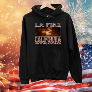 La Fire California Strong 2025 T-Shirt