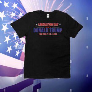 Liberation Day Donald Trump January 20, 2025 T-Shirt