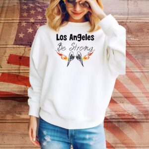 Los Angeles Be Strong Tee Shirt