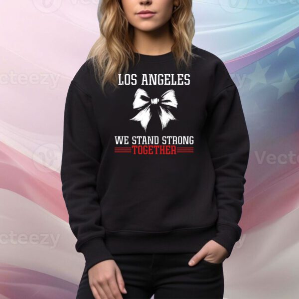 Los Angeles We Stand Strong Together 2025 Tee Shirt