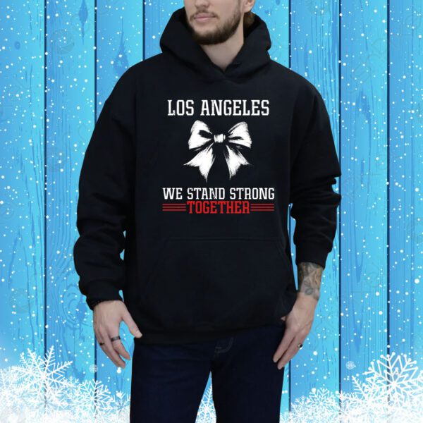 Los Angeles We Stand Strong Together 2025 Tee Shirt