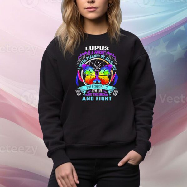 Lupus is a journey i never planned but i choose lupus awareness Tee Shirt