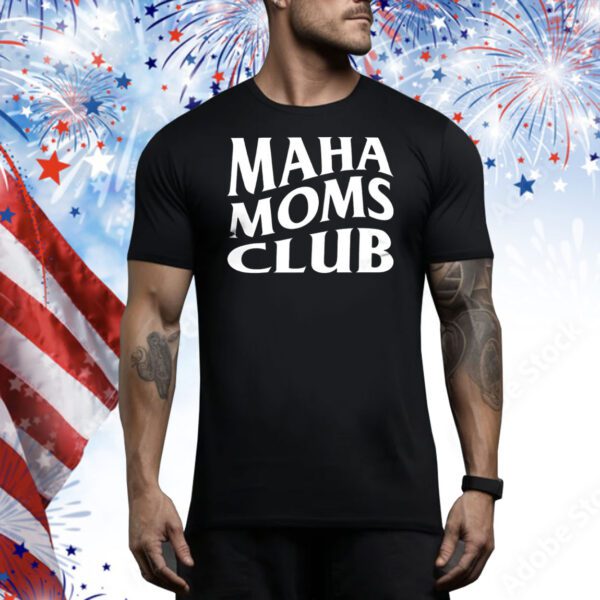 Maha Moms Club Tee Shirt