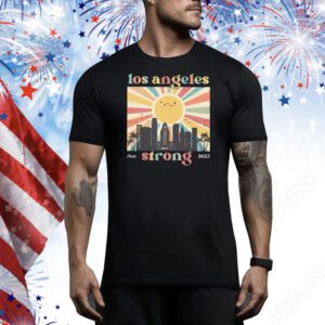 Official Los Angeles Strong 2025 Tee Shirt