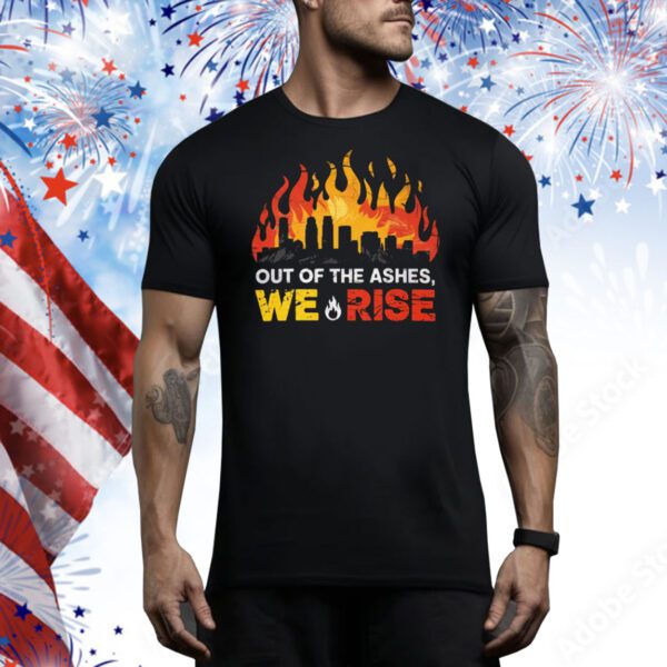 Out Of The Ashes, We Rise Tee Shirt