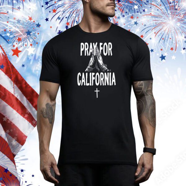 Pray For California 2025 Tee Shirts