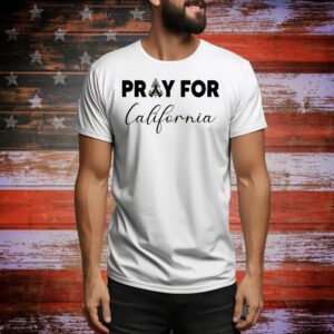 Pray For California Tee Shirt