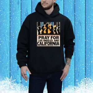 Pray For Los Angeles And California Tee Shirt