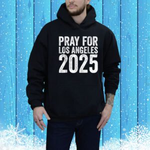 Pray For Los Angeles California 2025 Men Women Stand With LA Tee Shirt