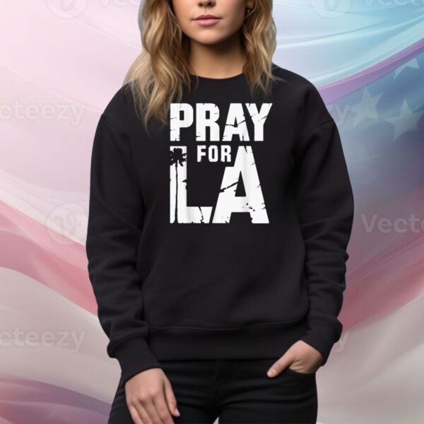 Pray For Los Angeles California Pray For LA Love Proud Of LA Tee Shirt