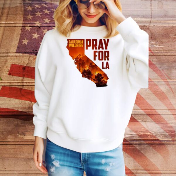 Pray for LA California Wildfires Tee Shirt