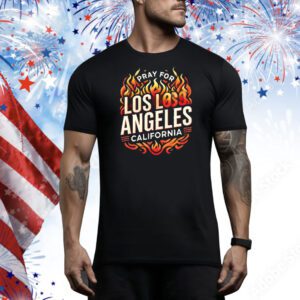 Pray for Los Angeles California Strong Tee Shirt