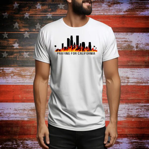 Praying for California Los Angeles Fire Tee Shirt