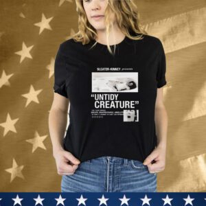 Sleater Kinney Untidy Creatures For Those Seeking Escape Disappearance Absolution Or Simply A Moment Of Quiet And Reprieve T-Shirt