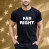 So Far Right I’ve Been About Everything T-Shirt