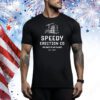 Speedy Erection CO we get it up fast est 1977 Tee Shirt