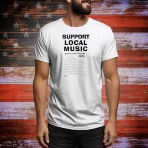 Support local music gainesville Florida 2025 Tee Shirt