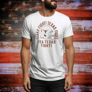 Texas Longhorns Texas fight Texas fight yea Texas fight Tee Shirt