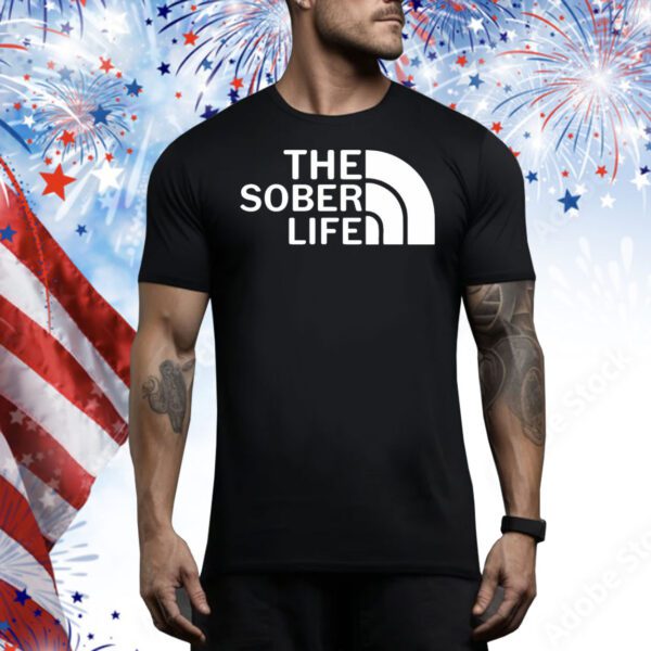 The sober life Tee Shirt