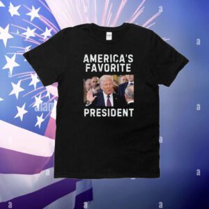 Trump America's Favorite President T-Shirt