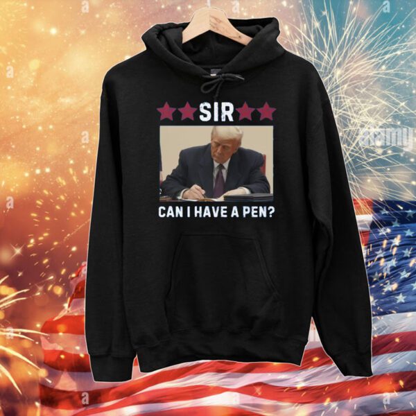 Trump Sir Can I Have A Pen? T-Shirt