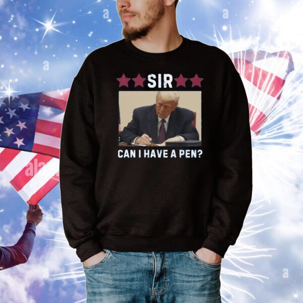 Trump Sir Can I Have A Pen? T-Shirt