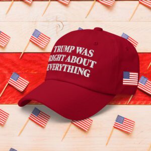 Trump Was Right About Everything Dad Hat