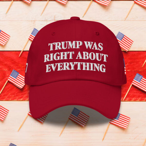 Trump Was Right About Everything Dad Hat